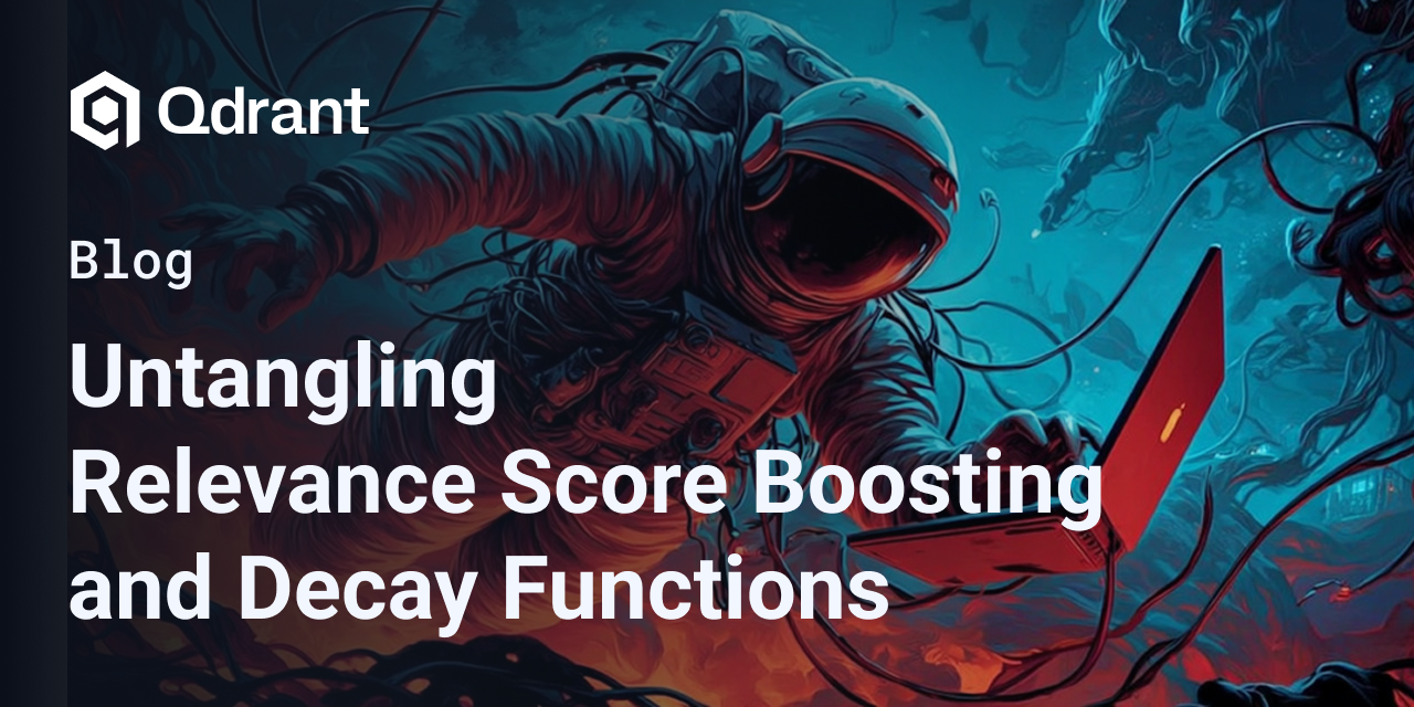 Untangling Relevance Score Boosting and Decay Functions - Qdrant
