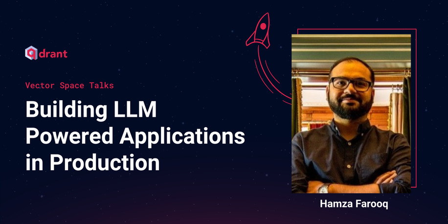 Building LLM Powered Applications in Production - Hamza Farooq | Vector Space Talks