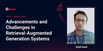 Advancements and Challenges in RAG Systems - Syed Asad | Vector Space Talks