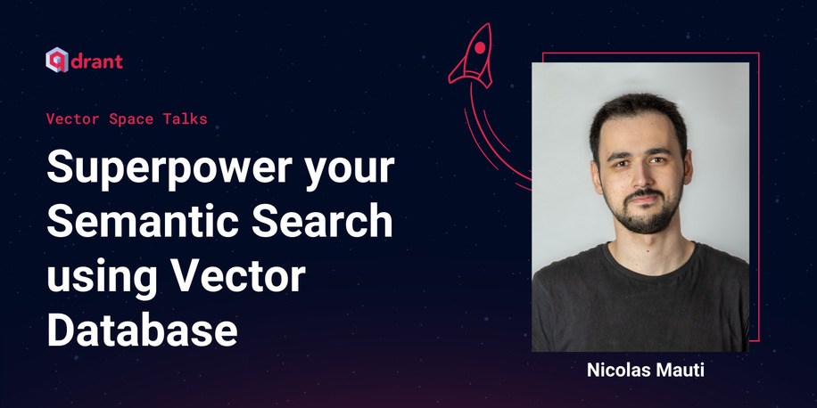 Superpower your Semantic Search using Vector Database - Nicolas Mauti | Vector Space Talks