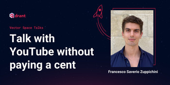Talk with YouTube without paying a cent - Francesco Saverio Zuppichini | Vector Space Talks